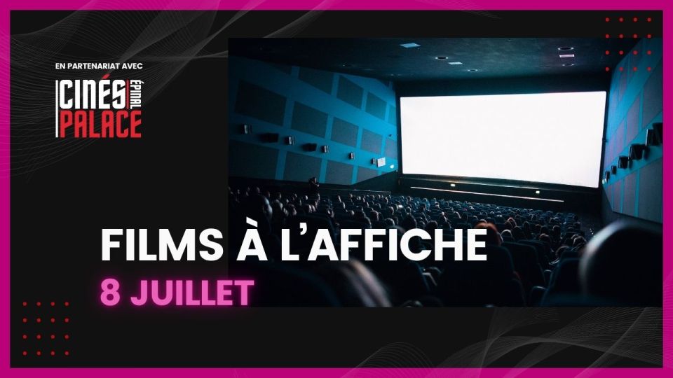 Films à l'affiche du 8 juillet