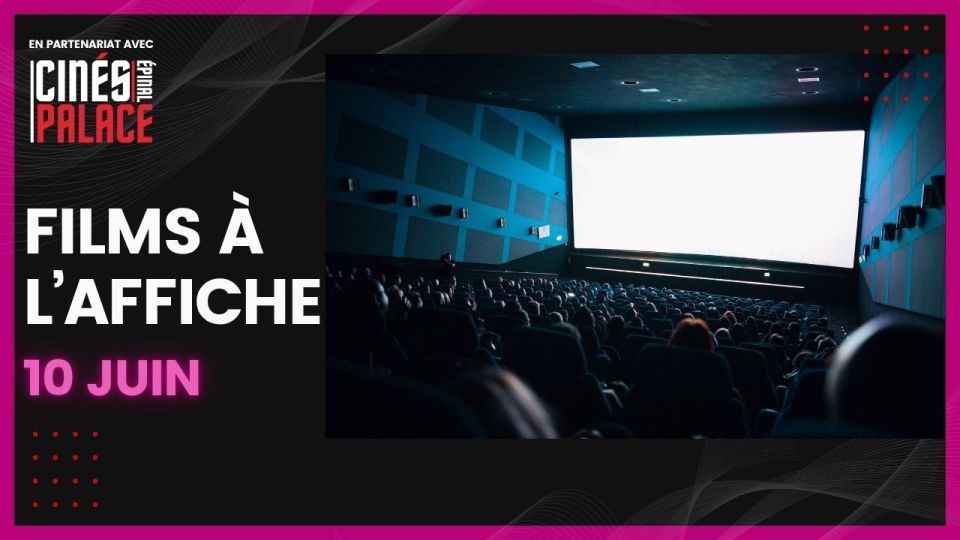 Films à l'affiche du 10 juin