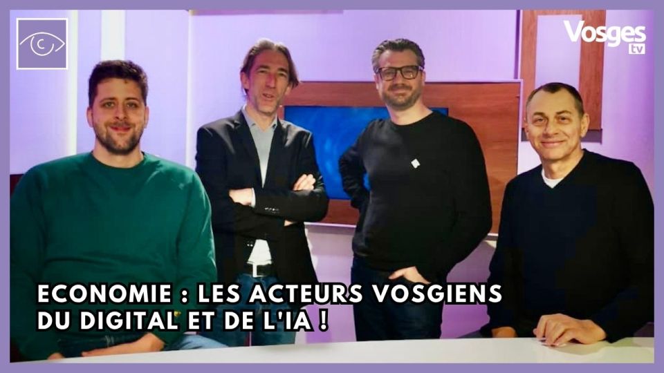 Economie : les acteurs vosgiens du digital et de l'IA !