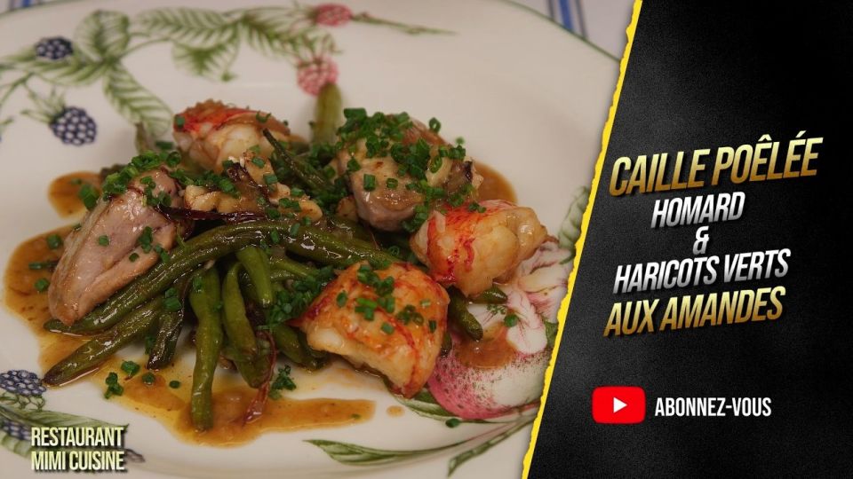 A feu doux : Mimi Cuisine #03 Caille poêlée, homard et haricots verts aux amandes