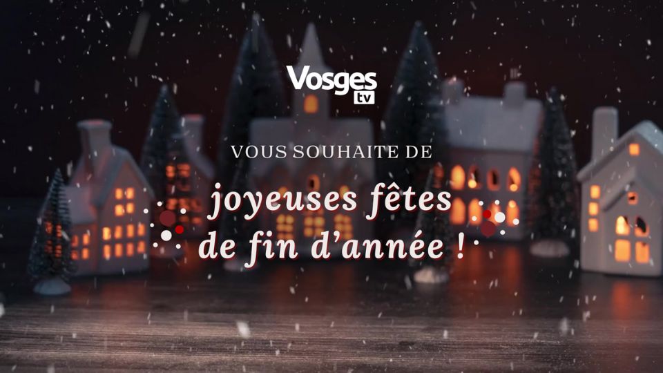 Vosges TV vous souhaite de joyeuses fêtes de fin d'année !
