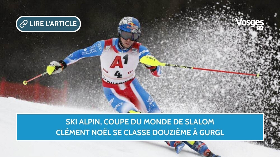 Ski alpin, coupe du Monde de slalom : Clément Noël se classe douzième à Gurgl