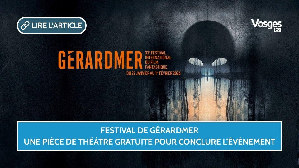 Festival de Gérardmer 2026 : une pièce de théâtre gratuite pour conclure l’événement