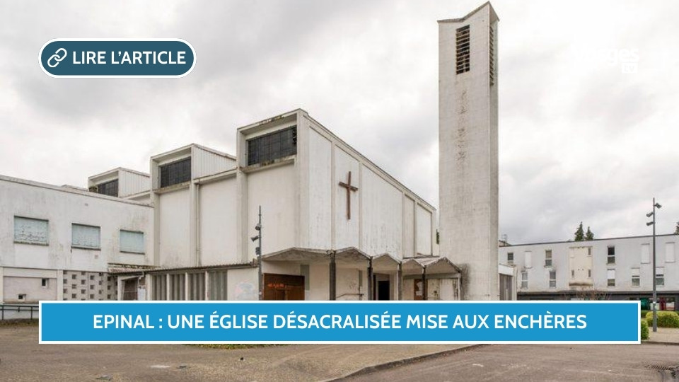 Epinal : une église désacralisée mise aux enchères par l’AGRASC