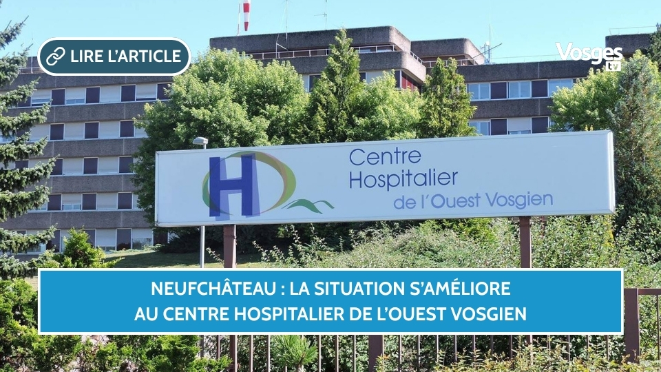 Neufchâteau : la situation s’améliore au Centre Hospitalier de l’Ouest Vosgien