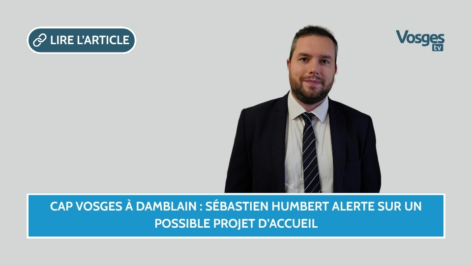 Cap Vosges à Damblain : Sébastien Humbert alerte sur un possible projet d’accueil