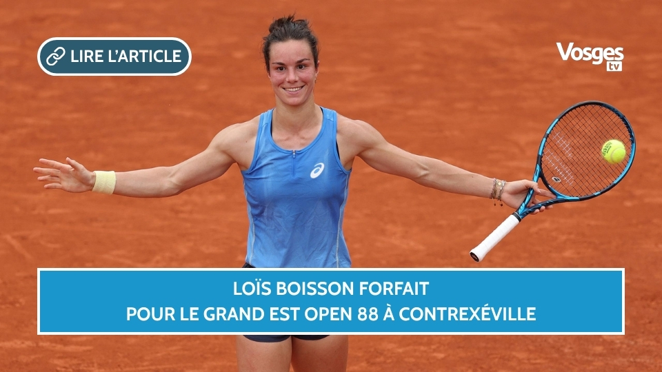 Loïs Boisson forfait pour le Grand Est Open 88 à Contrexéville