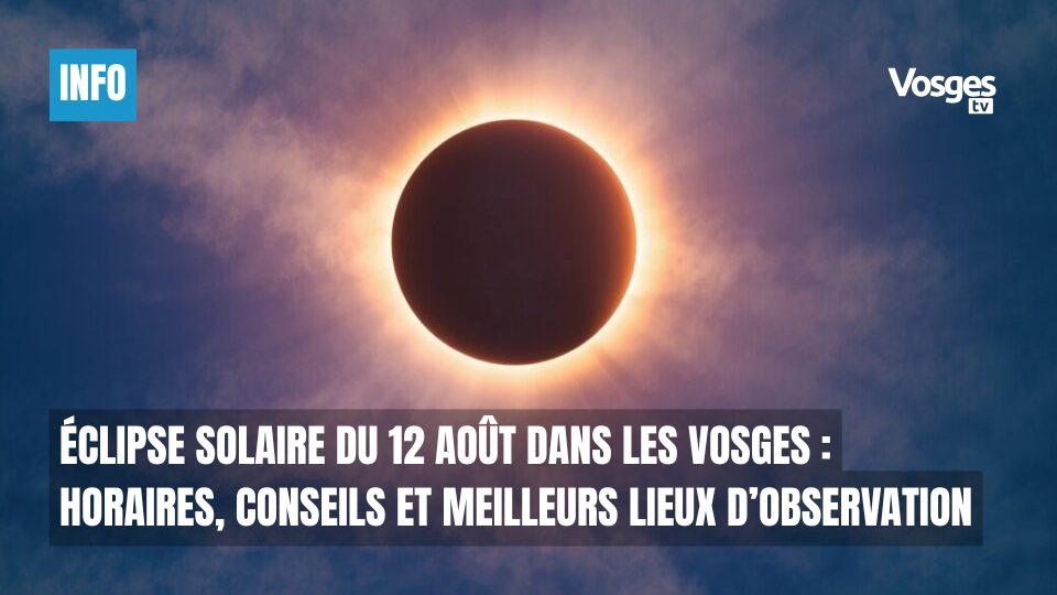 Éclipse solaire du 12 août dans les Vosges : horaires, conseils et meilleurs lieux d’observation