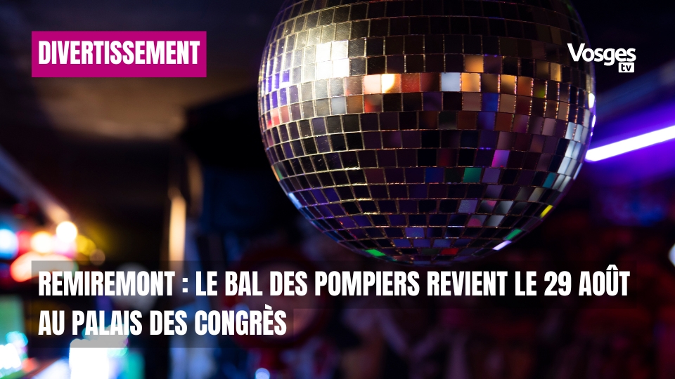 Remiremont : le Bal des Pompiers revient le 29 août au Palais des Congrès