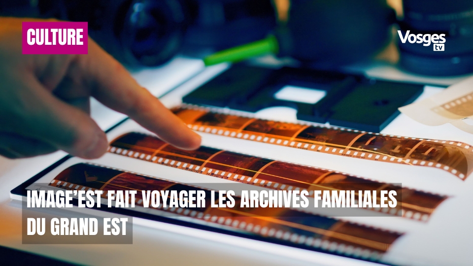 Image’Est fait voyager les archives familiales du Grand Est