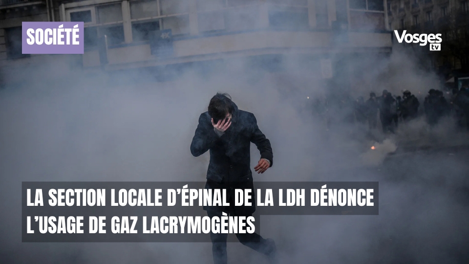 La section locale d’Épinal de la LDH dénonce l’usage de gaz lacrymogènes